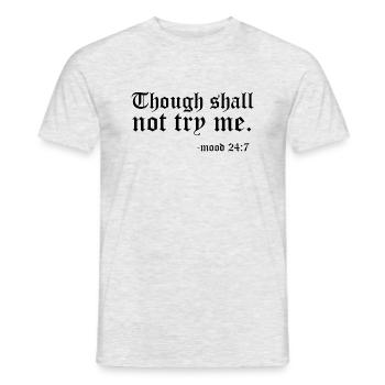 Thou Shall Not Try Me Mood Meditating Relaxation M - Männer T-Shirt - Grau meliert - Vorne - AI Model Male 178 dark (178cm)