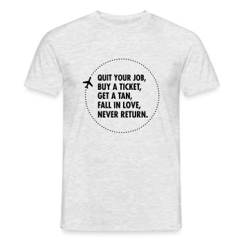 Quit Your Job, Buy A Ticket, Get A Tan... - Männer T-Shirt - Grau meliert - Vorne - AI Model Male 178 dark (178cm)