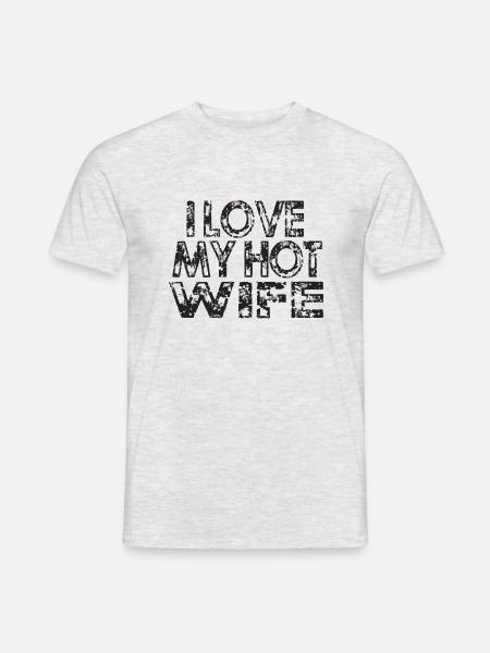 I LOVE MY HOT WIFE - Men's T-Shirt - heather grey