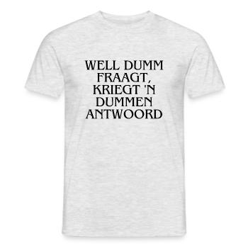 Plattdeutsch Ostfriesland " Well dumm fraagt" - Männer T-Shirt - Grau meliert - Vorne - AI Model Male 178 dark (178cm)