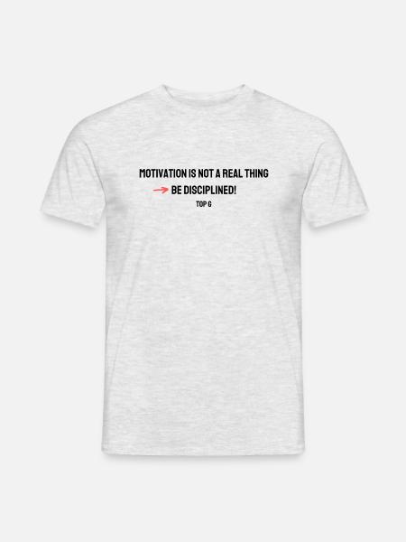 Top G - Motivation is not real - be Disciplined! - Männer T-Shirt - Grau meliert