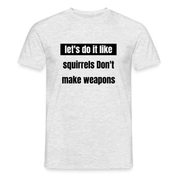 sayings anti war funny sayings family disarmament - Männer T-Shirt - Grau meliert - Vorne - AI Model Male 178 dark (178cm)