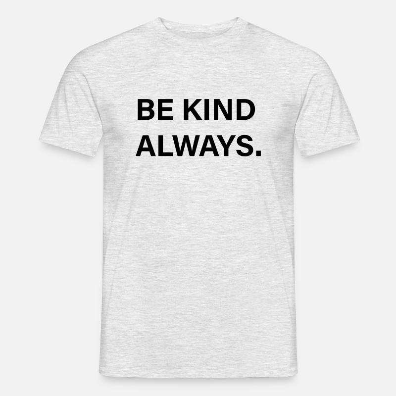 Be Kind Always - gegen Mobbing - Männer T-Shirt - Grau meliert