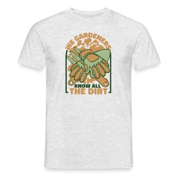 We Gardeners Know All The Dirt Schrebergarten - Männer T-Shirt - Grau meliert - Vorne - AI Model Male 178 dark (178cm)