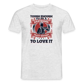 Tough Enough To Be A Bartender Crazy Enough To - Men's T-Shirt - heather grey - Front - AI Model Male 178 dark (178cm)