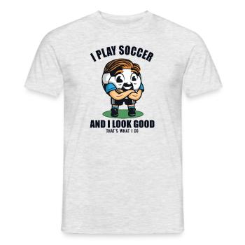 I play Soccer and I look Good Fußballprofi - Männer T-Shirt - Grau meliert - Vorne - AI Model Male 178 dark (178cm)