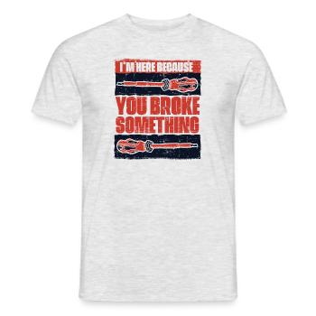 Je suis ici parce que vous avez cassé quelque chose d’elektronik - T-shirt homme - gris chiné - Devant - AI Model Male 178 dark (178cm)
