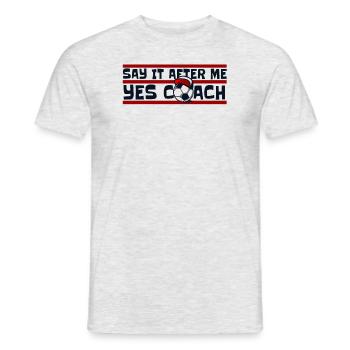 Say It After Me Yes Coach Fußball Goal Keeper - Männer T-Shirt - Grau meliert - Vorne - AI Model Male 178 dark (178cm)