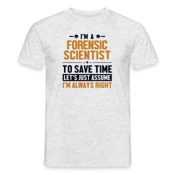 Forensic Scientist Let's Assume I'm Right - Männer T-Shirt - Grau meliert - Vorne - AI Model Male 178 dark (178cm)