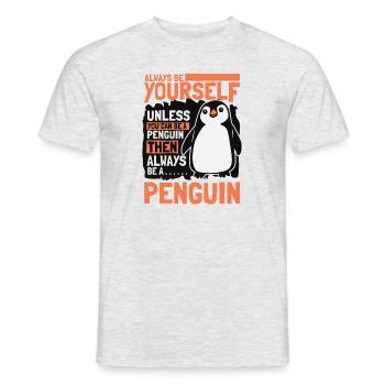 Always be Yourself Unless You can be a Penguin - Männer T-Shirt - Grau meliert - Vorne - AI Model Male 178 dark (178cm)