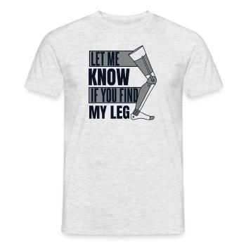 Faites-moi savoir si vous trouvez ma prothèse de jambe d’utilisateur de jambe - T-shirt homme - gris chiné - Devant - AI Model Male 178 dark (178cm)
