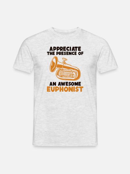Schätzen Sie die Anwesenheit eines großartigen Euphonisten - Männer T-Shirt - Grau meliert