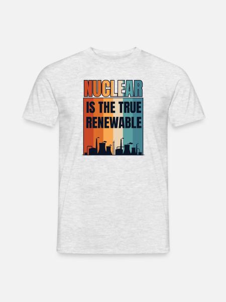 Kernenergie ist die wahre erneuerbare Energie Kernenergie - Männer T-Shirt - Grau meliert