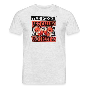 Foxes Are Calling And I Must Go Canidae Caninae - Men's T-Shirt - heather grey - Front - AI Model Male 178 dark (178cm)