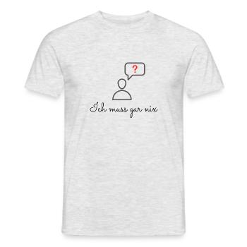 Ich muss gar nix - Männer T-Shirt - Grau meliert - Vorne - AI Model Male 178 dark (178cm)