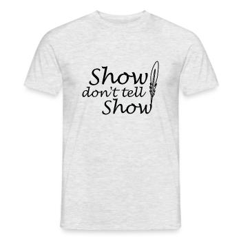Lustiges show don't tell Autorin Schriftstellerin - Männer T-Shirt - Grau meliert - Vorne - AI Model Male 178 dark (178cm)