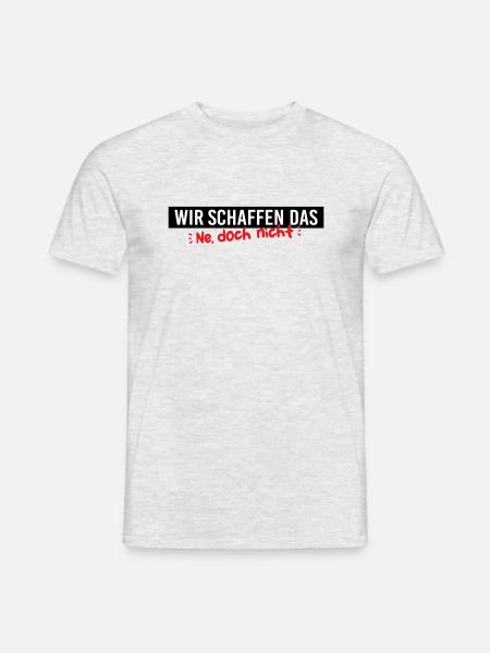 Wir schaffen das - Ne, doch nicht! - Männer T-Shirt - Grau meliert