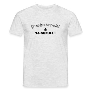 Ça va être tout noir 🔥TA GUEULE ! Humour RRRrrr!! - T-shirt homme - gris chiné - Devant - AI Model Male 178 dark (178cm)