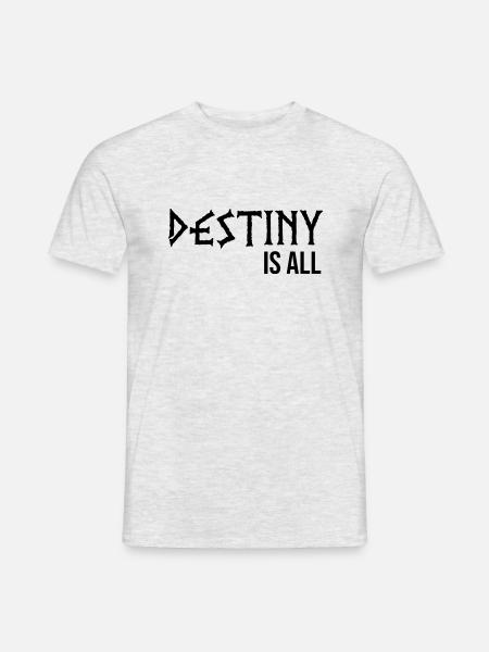 Destiny is all - Men's T-Shirt - heather grey