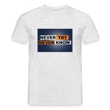 Never Try never know Motivation Quote Wand - Männer T-Shirt - Grau meliert - Vorne - AI Model Male 178 dark (178cm)