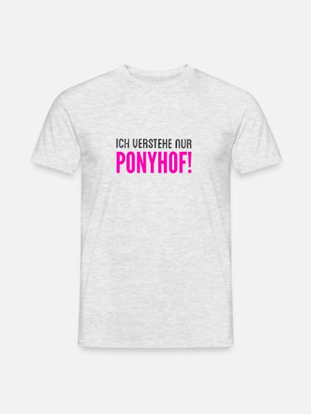 PONYHOF - Ich verstehe nur Ponyhof - Männer T-Shirt - Grau meliert