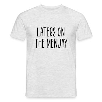laters on the menjay funny quote - Men's T-Shirt - heather grey - Front - AI Model Male 178 dark (178cm)