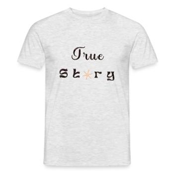 True Story - Men's T-Shirt - heather grey - Front - AI Model Male 178 dark (178cm)