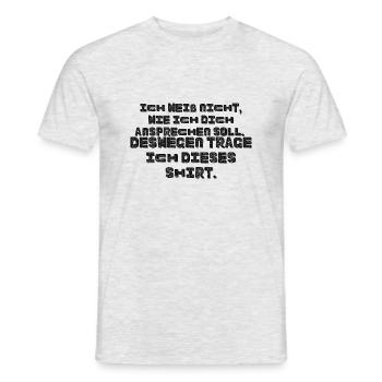 Ich weiß nicht wie ich dich ansprechen soll - Männer T-Shirt - Grau meliert - Vorne - AI Model Male 178 dark (178cm)