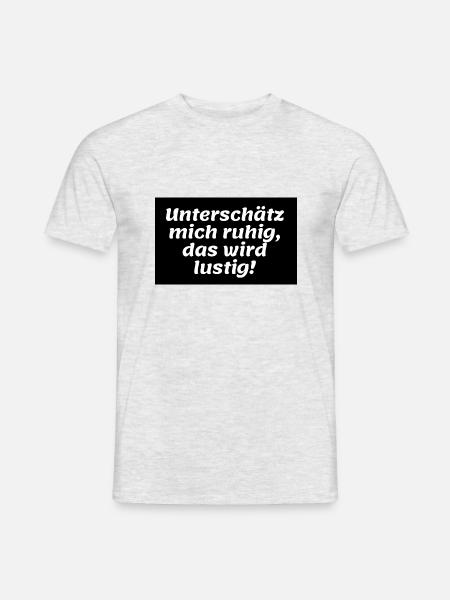 Unterschätz mich ruhig, das wird lustig! - Männer T-Shirt - Grau meliert