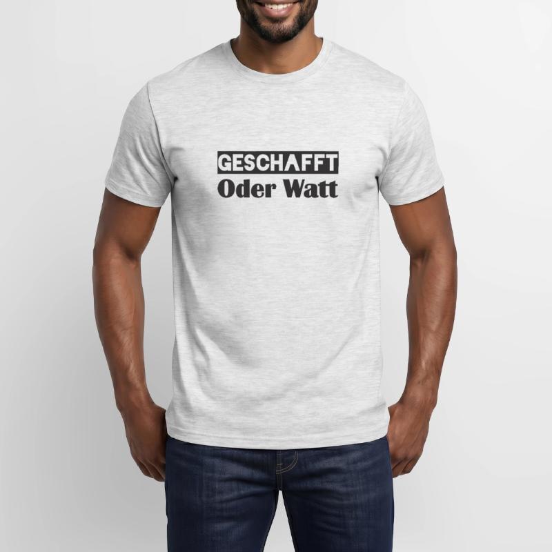 Motivation GESCHAFFT Oder Watt Männer T-Shirt