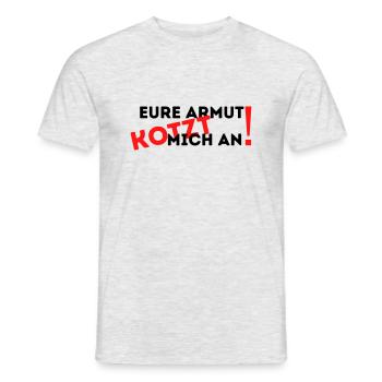 Eure Armut kotzt mich an - Männer T-Shirt - Grau meliert - Vorne - AI Model Male 178 dark (178cm)