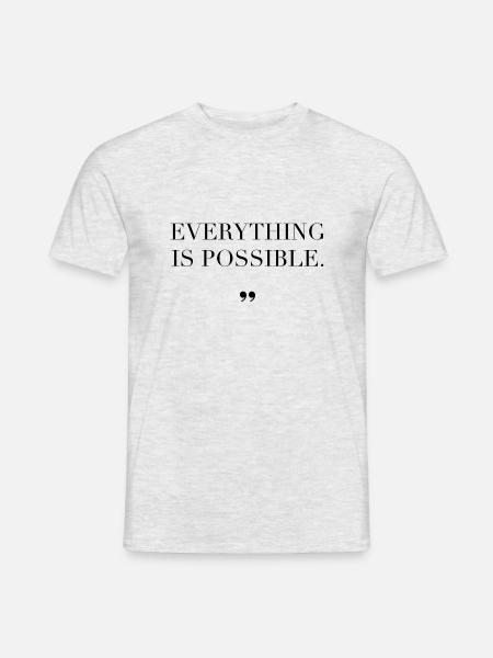 Everything Is Possible Spruch Geschenkidee - Männer T-Shirt - Grau meliert