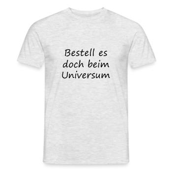 Bestell es doch beim Universum - Männer T-Shirt - Grau meliert - Vorne - AI Model Male 178 dark (178cm)