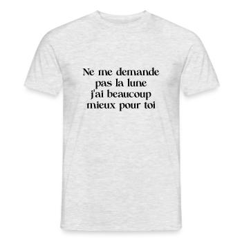 Ne me demande pas la lune j'ai beaucoup mieux... - T-shirt homme - gris chiné - Devant - AI Model Male 178 dark (178cm)