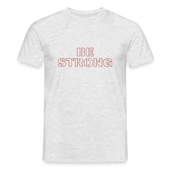 Be strong - Men's T-Shirt - heather grey - Front - AI Model Male 178 dark (178cm)