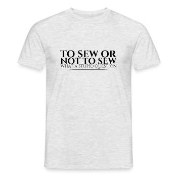 To Sew Or Not To Sew, What A Stupid Question 2 - Männer T-Shirt - Grau meliert - Vorne - AI Model Male 178 dark (178cm)