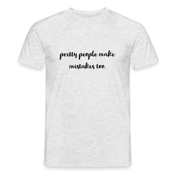 pretty people make mistakes too - Männer T-Shirt - Grau meliert - Vorne - AI Model Male 178 dark (178cm)