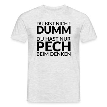 Du bist nicht dumm - du hast nur Pech beim Denken - Männer T-Shirt - Grau meliert - Vorne - AI Model Male 178 dark (178cm)