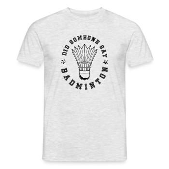 Quelqu'un dit Badminton Hobby Shuttlecock Sports - T-shirt homme - gris chiné - Devant - AI Model Male 178 dark (178cm)