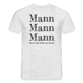 Mann Mann Mann heute ist aber wieder was los hier - Männer T-Shirt - Grau meliert - Vorne - AI Model Male 178 dark (178cm)
