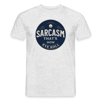 Sarcasm That s how Eye Roll - Men's T-Shirt - heather grey - Front - AI Model Male 178 dark (178cm)