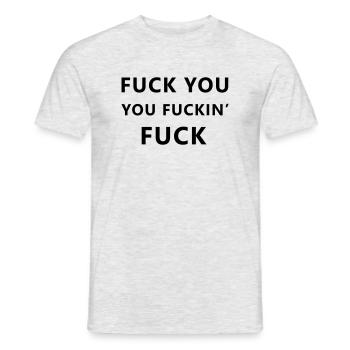 Fuck you, you fuckin' fuck - Männer T-Shirt - Grau meliert - Vorne - AI Model Male 178 dark (178cm)