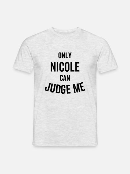 Nur Nicole kann mich beurteilen - Männer T-Shirt - Grau meliert