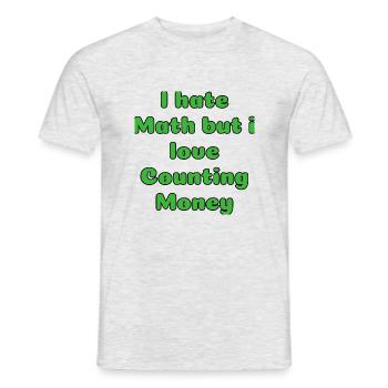 I Hate Math but i love Counting Money Rich - Männer T-Shirt - Grau meliert - Vorne - AI Model Male 178 dark (178cm)