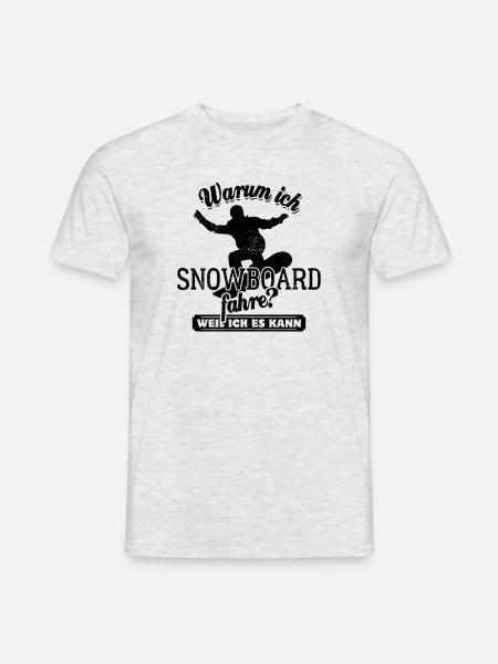 Warum ich Snowboard fahre? Weil ich es kann - Männer T-Shirt - Grau meliert