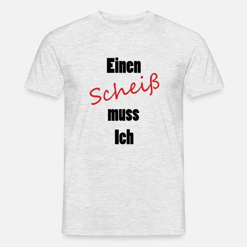 Einen Scheiß muss Ich - Männer T-Shirt - Grau meliert