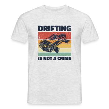 Drifting Is Not A Crime - Car Lover Gift - Men's T-Shirt - heather grey - Front - AI Model Male 178 dark (178cm)
