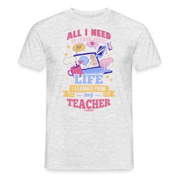All I Need To Learn About Life Teacher - Men's T-Shirt - heather grey - Front - AI Model Male 178 dark (178cm)