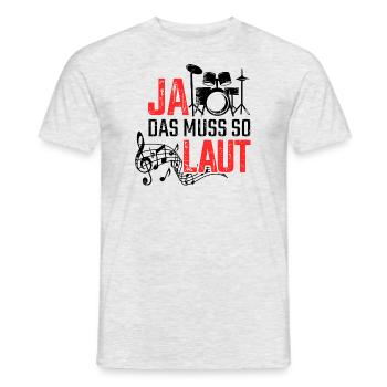 Ja Das Muss So Laut Schlagzeug Schlagzeuger - Männer T-Shirt - Grau meliert - Vorne - AI Model Male 178 dark (178cm)