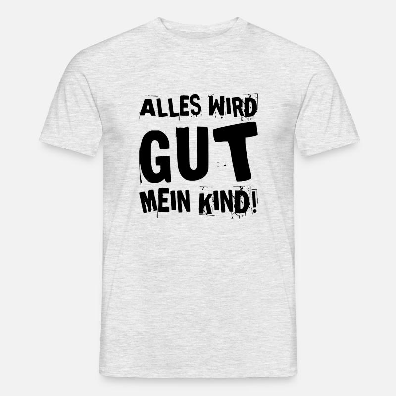 Alles wird gut mein Kind - Männer T-Shirt - Grau meliert